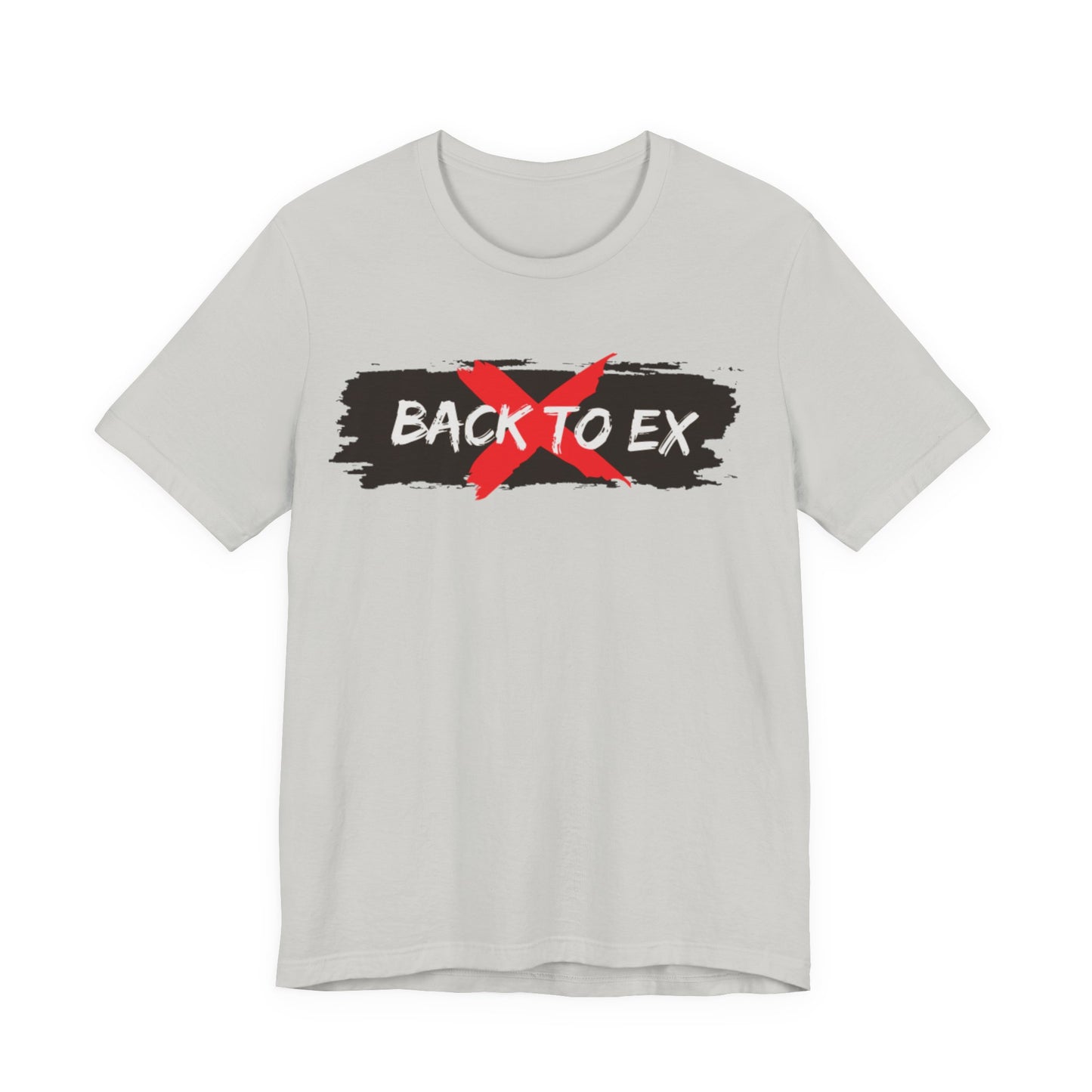 No Back to Ex – Bold Statement Unisex T-Shirt