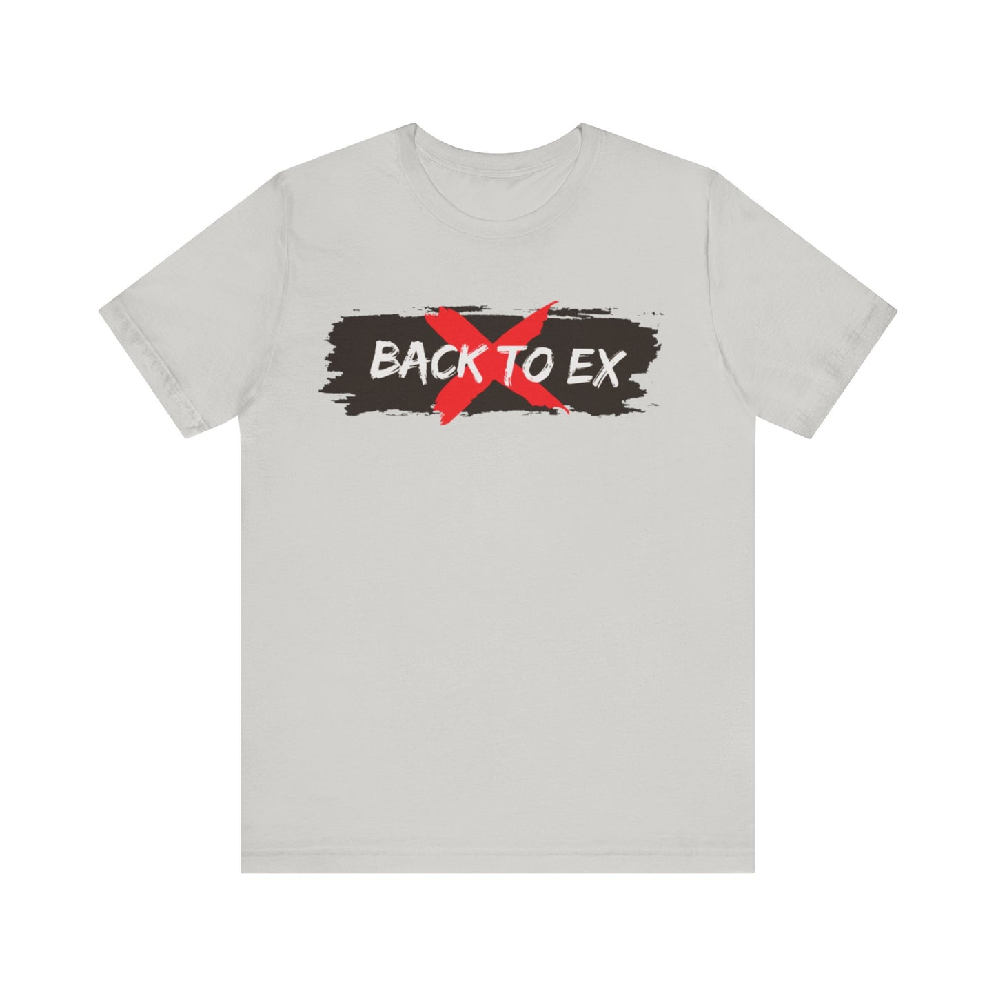 No Back to Ex – Bold Statement Unisex T-Shirt