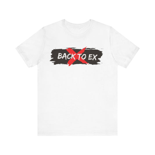 No Back to Ex – Bold Statement Unisex T-Shirt